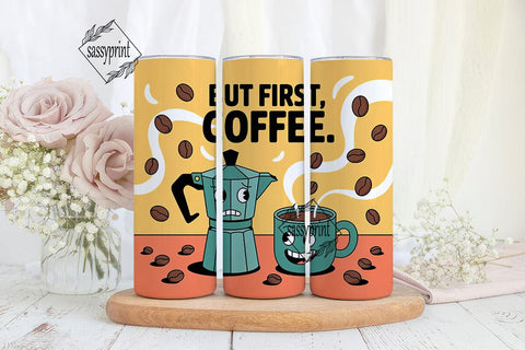 But First, Coffee 20oz Tumbler Wrap Sublimation sassyprint 