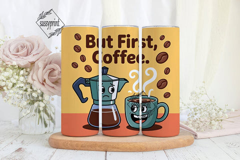 But First, Coffee 20oz Tumbler Wrap Sublimation sassyprint 