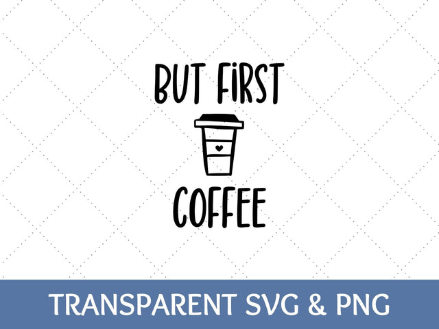 But First Coffee | Coffee PNG SVG Paige Cole Studio 