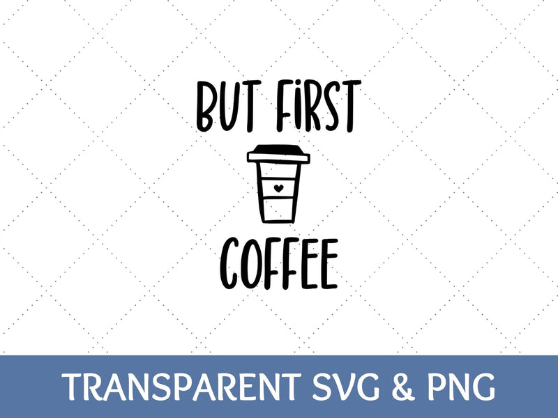 But First Coffee | Coffee PNG SVG Paige Cole Studio 