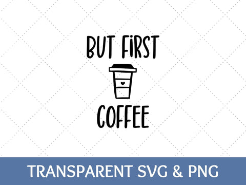 But First Coffee | Coffee PNG SVG Paige Cole Studio 