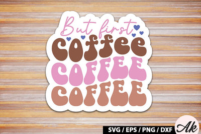 But first coffee Retro Sticker SVG akazaddesign 