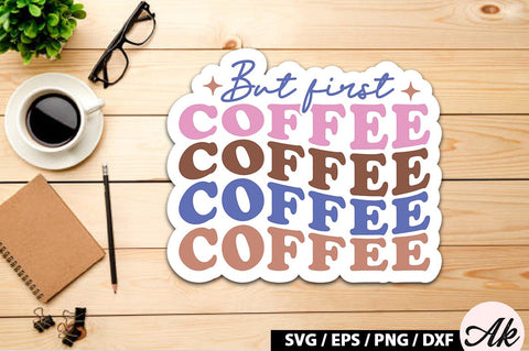 But first coffee Retro Sticker SVG akazaddesign 