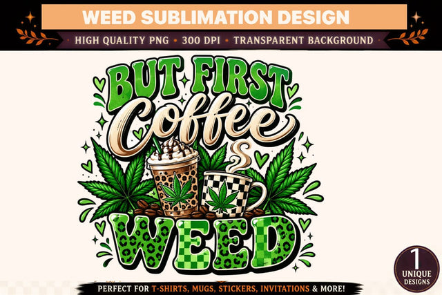 But First Coffee Weed PNG, Funny Cannabis Sublimation Design, Coffee Lover 420 DTF Shirt PNG, Marijuana Digital Download Sublimation BlackCatsMedia 