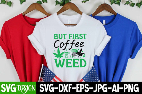 But First Coffee Weed SVG Cut File, But First Coffee Weed Sublimation PNG,Weed SVG Cut Files,Weed SVGs SVG BlackCatsMedia 