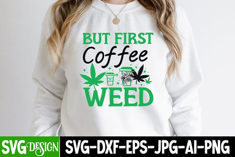 But First Coffee Weed SVG Cut File, But First Coffee Weed Sublimation PNG,Weed SVG Cut Files,Weed SVGs SVG BlackCatsMedia 