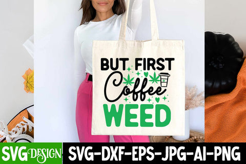 But First Coffee Weed SVG Cut Files, But First Coffee Weed Sublimation PNG, Weed SVG Quotes| Marijuana SVG | Cannabis SVG Design , Weed SVG Bundle SVG BlackCatsMedia 