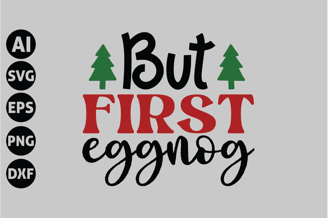 But First Eggnog Svg, Funny Christmas Svg SVG shah alam 
