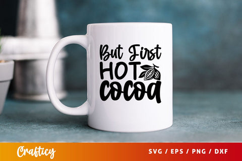 but first hot cocoa Svg Design SVG Designangry 