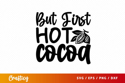 but first hot cocoa Svg Design SVG Designangry 