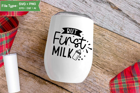 But First Milk SVG Cut File, Baby Saying SVG Design SVGs,Quotes and Sayings,Food & Drink,On Sale, Print & Cut SVG DesignPlante 503 
