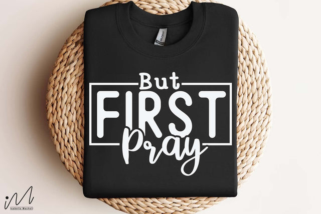 But First Pray Svg, Christian Quote Svg, Faith Svg, Bible Verse Svg, Inspirational Svg, Digital Download SVG Isabella Machell 