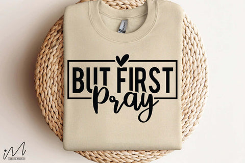 But First Pray Svg, Christian Quote Svg, Faith Svg, Bible Verse Svg, Inspirational Svg, Digital Download SVG Isabella Machell 