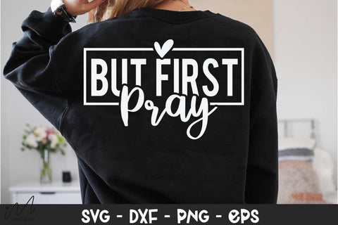 But First Pray Svg, Christian Quote Svg, Faith Svg, Bible Verse Svg, Inspirational Svg, Digital Download SVG Isabella Machell 