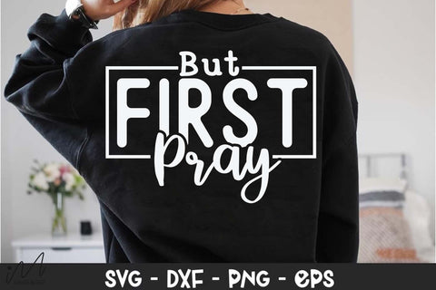 But First Pray Svg, Christian Quote Svg, Faith Svg, Bible Verse Svg, Inspirational Svg, Digital Download SVG Isabella Machell 