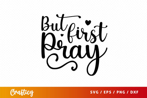 but first pray Svg Design SVG Designangry 