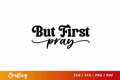 but first pray Svg Design SVG Designangry 