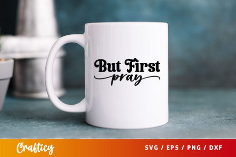 but first pray Svg Design SVG Designangry 
