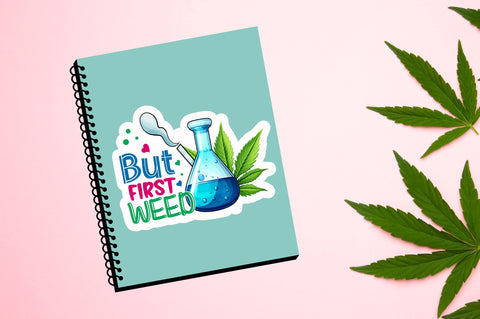 But first weed Sticker Design Sublimation Regulrcrative 