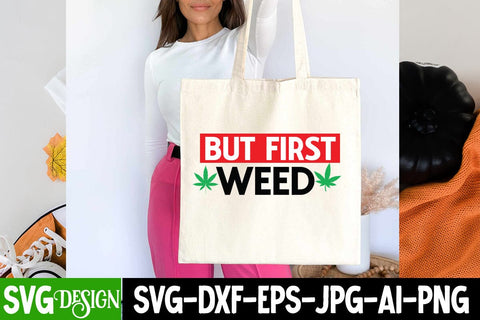 But First Weed SVG Cut File, But First Weed Sublimation Design, Weed Sublimation PNG, Weed SVG Quotes| Marijuana SVG | Cannabis SVG Design , Weed SVG Bundle SVG BlackCatsMedia 