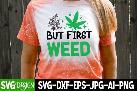 But First Weed SVG Cut File, But First Weed SVG Quotes,Weed Sublimation PNG,Weed SVG Cut Files,Weed SVGs SVG BlackCatsMedia 