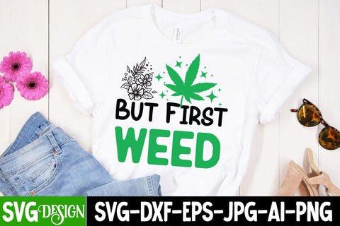 But First Weed SVG Cut File, But First Weed SVG Quotes,Weed Sublimation PNG,Weed SVG Cut Files,Weed SVGs SVG BlackCatsMedia 