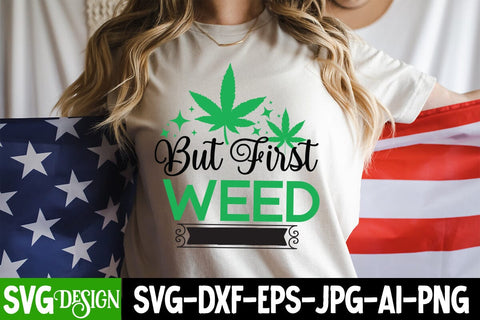 But First Weed SVG Cut File, But First Weed SVG Quotes,Weed Sublimation PNG,Weed SVG Cut Files,Weed SVGs SVG BlackCatsMedia 