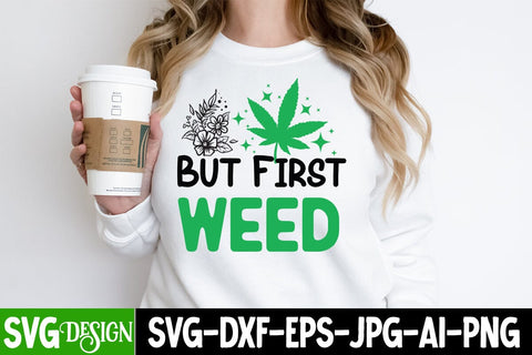 But First Weed SVG Cut File, But First Weed SVG Quotes,Weed Sublimation PNG,Weed SVG Cut Files,Weed SVGs SVG BlackCatsMedia 