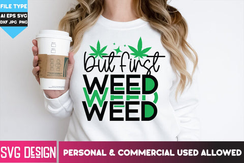 But First Weed SVG Cut File, Weed SVG Quotes| Marijuana SVG | Cannabis SVG Design , Weed SVG Bundle SVG BlackCatsMedia 