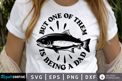 but one of them is being a dad SVG Design SVG Regulrcrative 