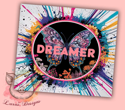 Butterfly Inspiration Dreamer Flower 20oz Tumbler Png, Straight & Tapered Tumbler Png, Motivation Positive Affirmations Tumbler Png, Digital Download PNG Sublimation Lara' s Designs 