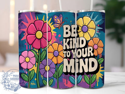 Butterfly Mental Health Kindness Tumbler Wrap, Mental Health Tumbler, 20oz Positive Quote Wrap, Self Care Tumbler Design, Be Kind To Your Mind Design, Inspirational Butterfly Wrap Sublimation ToriDesigns 
