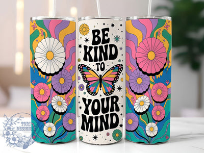 Butterfly Mental Health Kindness Tumbler Wrap, Mental Health Tumbler, 20oz Positive Quote Wrap, Self Care Tumbler Design, Be Kind To Your Mind Design, Inspirational Butterfly Wrap Sublimation ToriDesigns 