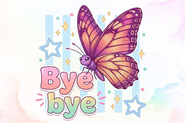 Butterfly Quote Bye Bye Clipart PNG Sublimation designartist 