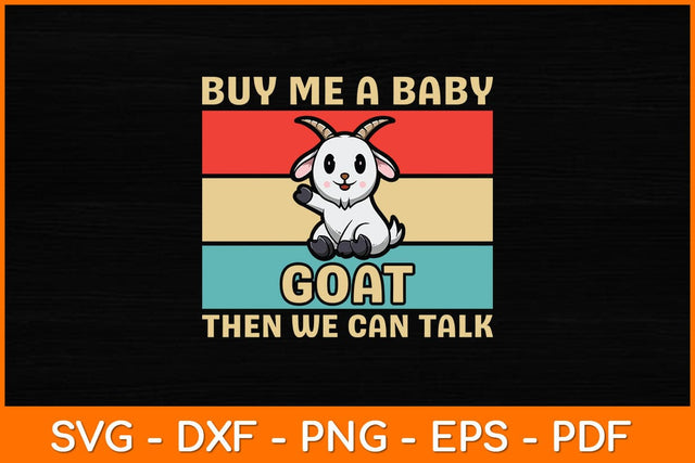 Buy Me A Baby Goat Then We Can Talk Svg Design SVG artprintfile 