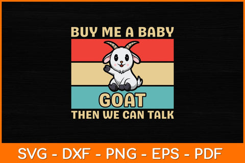 Buy Me A Baby Goat Then We Can Talk Svg Design SVG artprintfile 