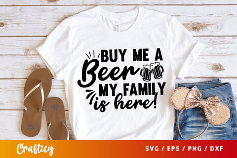 Buy Me A Beer My Family Is Here! SVG Design SVG Designangry 