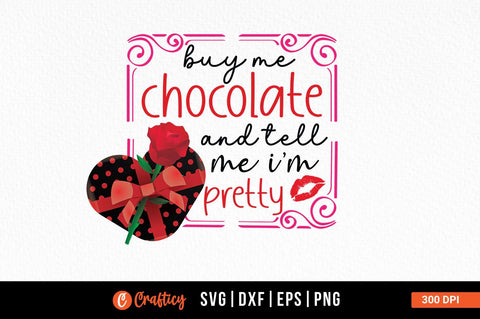 Buy me chocolate and tell me i'm pretty PNG Design Sublimation Designangry 