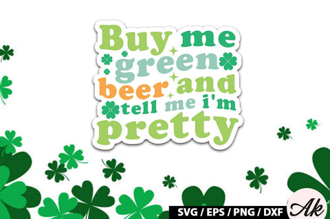 Buy me green beer and tell me i'm pretty Retro Stickers SVG akazaddesign 