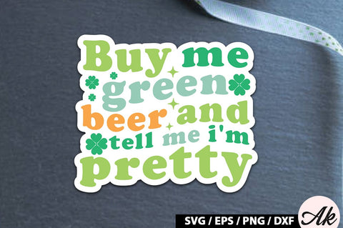 Buy me green beer and tell me i'm pretty Retro Stickers SVG akazaddesign 