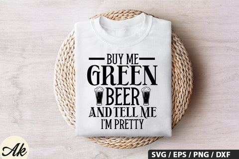 Buy me green beer and tell me i'm pretty SVG Design SVG akazaddesign 