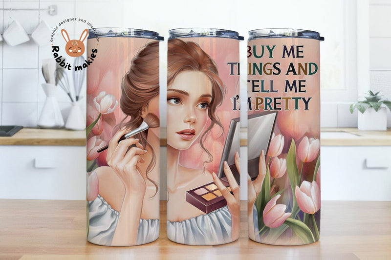Buy Me Things And Tell Me I'm Pretty Tumbler Wrap Sublimation Design Templates Sublimation Rabbitmakies 