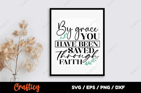By grace you have been saved through faith SVG Design SVG Designangry 