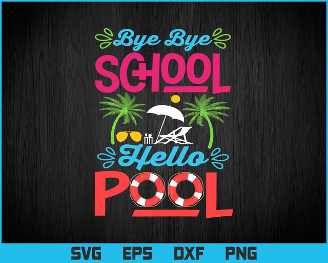 Bye Bye School Hello Pool Beach Ball Hammock Svg Png Files, Party favors for a summer event, Summer t-shirt design svg files for cricut SVG DesignDestine 