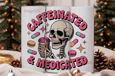 Caffeinated & Medicated Tumbler Wrap Sublimation DesignSVG 