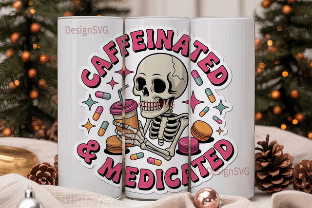 Caffeinated & Medicated Tumbler Wrap Sublimation DesignSVG 