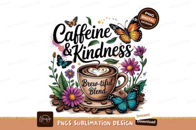Caffeine Kindness Coffee Cup Butterflies Sublimation Png Sublimation Designangry 