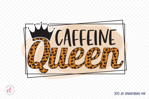 Caffeine Queen PNG - Coffee Sublimation Design Sublimation CraftLabSVG 