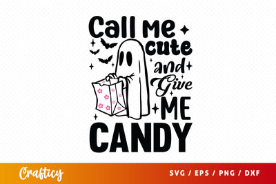 Call me cute and give me candy SVG Design SVG Designangry 