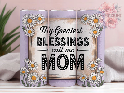 Call Me Mom Blessings 20oz Tumbler, Call Me Mom Design, Sublimation Tumbler Wrap, 20oz Tumbler, Mom Life Gift, Inspirational Motherhood, Family Love Keepsake Sublimation Li Zamperini 
